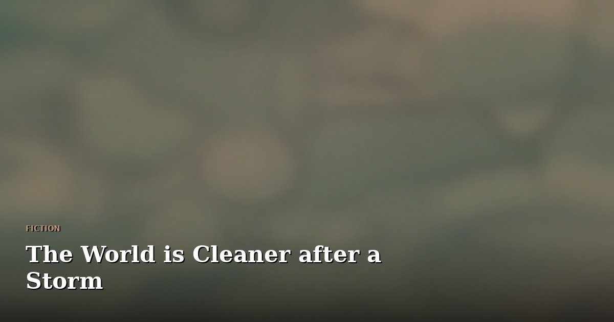 The World is Cleaner after a Storm